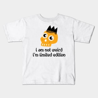 I am Not Weird I'm Limited Edition Kids T-Shirt